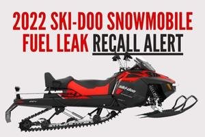 Dangerous Snowmobile Fuel Leak Can Cause Risk of Fire