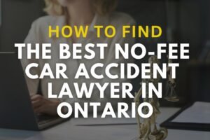 How to find the best no fee car accident lawyer in Ontario, Canada