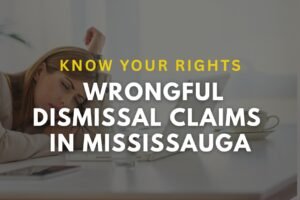Know Your Rights: Wrongful Dismissal Claims in Mississauga