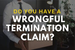 Do You Have a Wrongful Termination Claim?